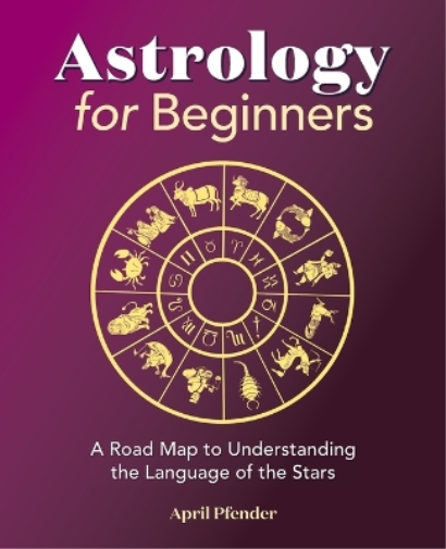 April Pfender Astrology for Beginners (Tascabile)