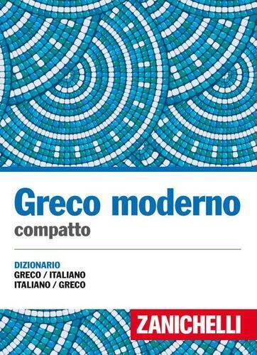 Greco moderno compatto. Dizionario greco-italiano, italiano-greco