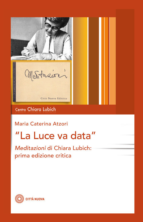 LUCE VA DATA. MEDITAZIONI DI CHIARA LUBICH (LA) ATZORI MARIA CATERINA, LUBICH