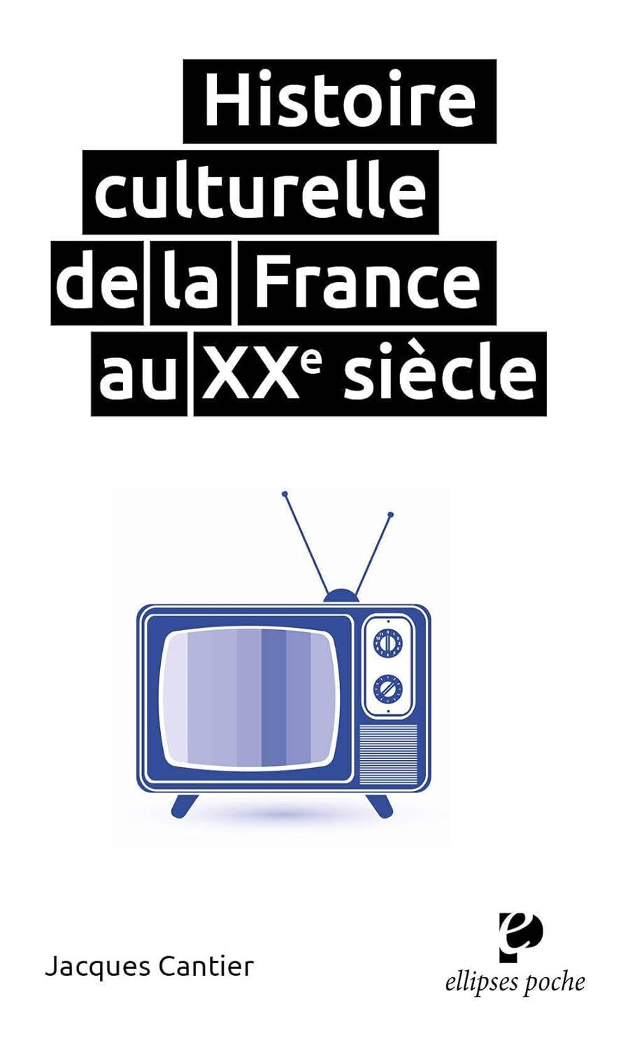 9782340043497 Histoire culturelle de la France au XXe siècle - Jacques Cantier