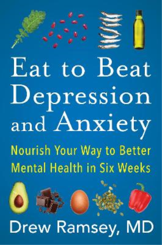 Drew Ramsey Eat to Beat Depression and Anxiety (Copertina rigida)