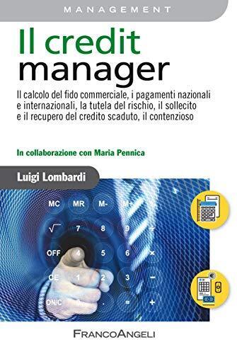 9788891787408 Il credit manager. Il calcolo del fido commerciale...l contenzioso