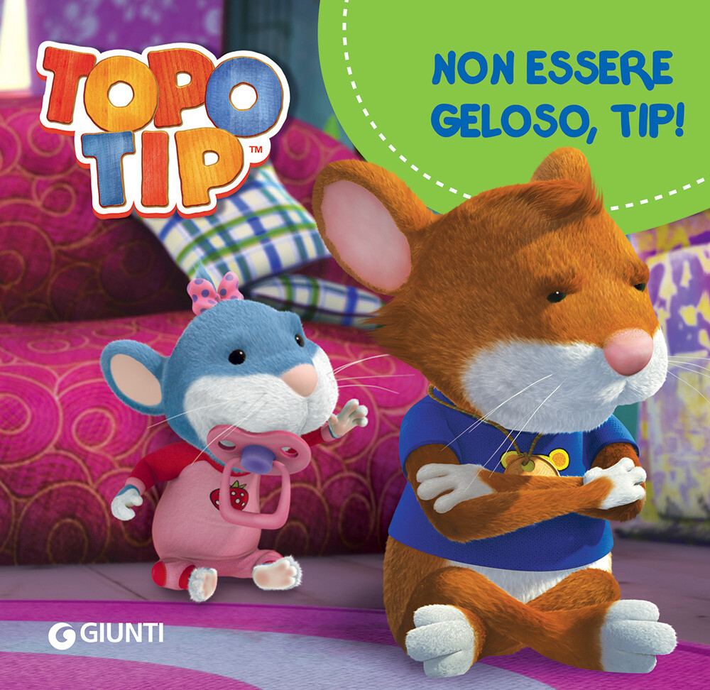 Libri Valentina Mazzola - Non Essere Geloso, Tip! Topo Tip. Ediz. A Colori