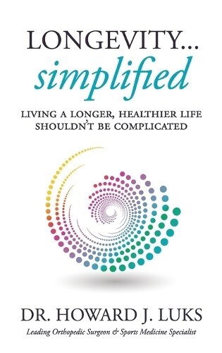 Howard J Luks Longevity...Simplified (Copertina rigida)