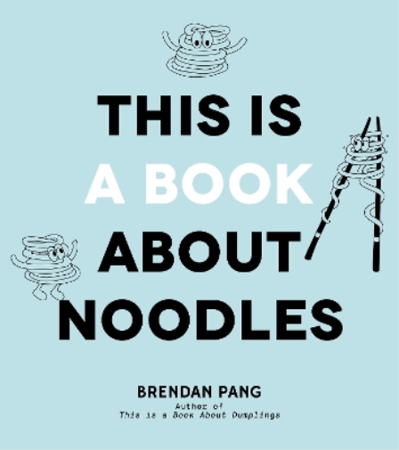 Brendan Pang This Is a Book About Noodles (Copertina rigida)