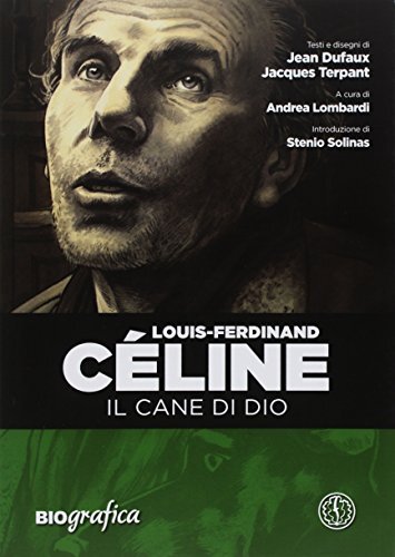 9788894246674 Louis Ferdinand Celine. Il cane di Dio - Jean Dufaux,Jacques Terpa