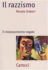 9788843027286 Il razzismo. Il riconoscimento negato - Renate Siebert