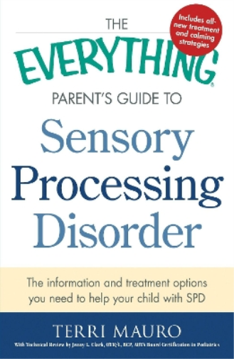 Terri Mauro The Everything Parent's Guide To Sensory Processing Diso (Tascabile)