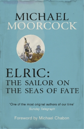 Michael Moorcock Elric: The Sailor on the Seas of Fate (Tascabile)