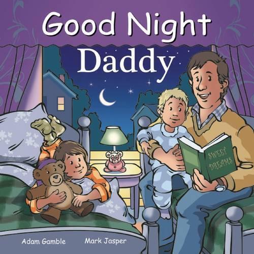 Mark Jasper Adam Gamble Good Night Daddy (Libro di cartone) Good Night Our World