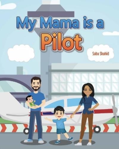 Saba M Shahid My Mama is a Pilot (Tascabile)