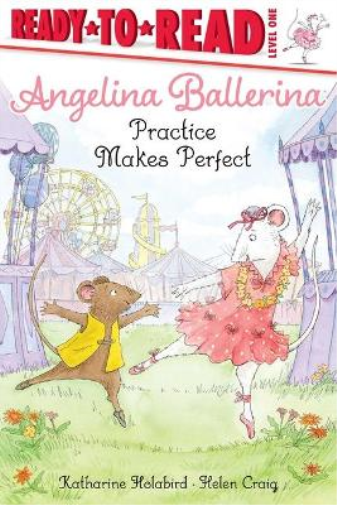 Katharine Holabird Angelina Ballerina Practice Makes Perfect (Tascabile)