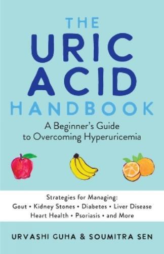 Urvashi Guha Soumitra Sen The Uric Acid Handbook (Tascabile)