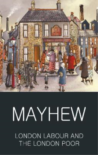 Henry Mayhew London Labour and the London Poor (Tascabile)