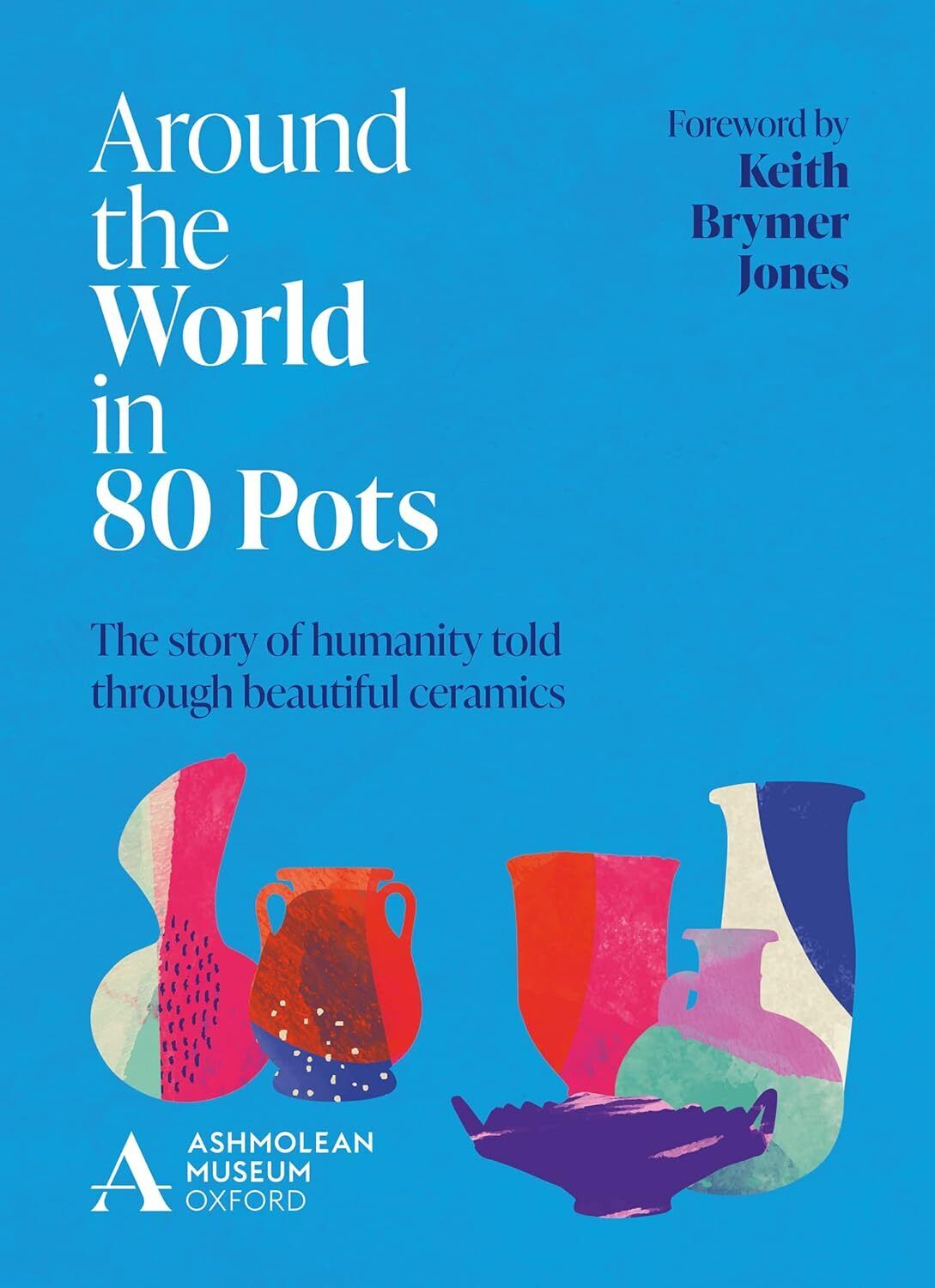 9781802792393 Around the World in 80 Pots: The Story of Humanity...iful Ceramics