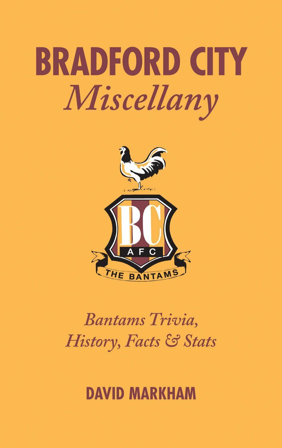 Bradford City Miscellany - Il Gallinelle Trivia,History,Fatti & Statistiche Book