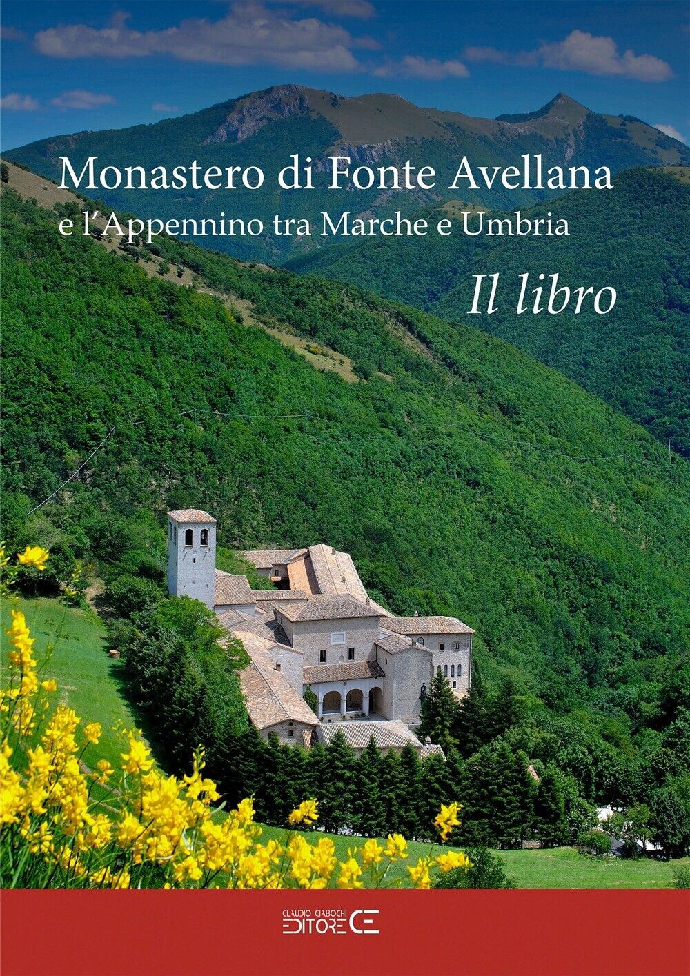 Monastero di Fonte Avellana e l'Appennino tra Marche e Umbria. Il Libro