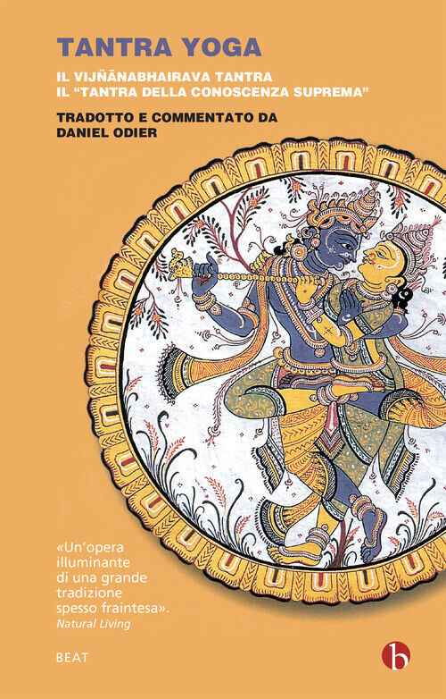 TANTRA YOGA. IL VIJNABHAIRAVA TANTRA. IL TANTRA DELLA CONOSCENZA SUPR ODIER DANI