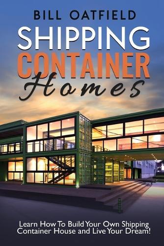 Bill Oatfield Shipping Container Homes (Tascabile)