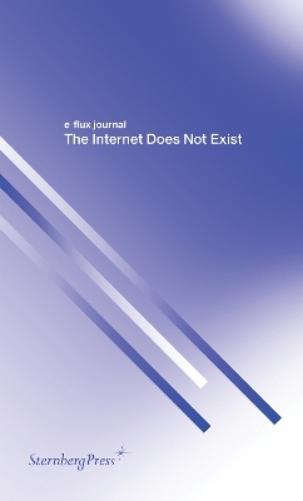 The Internet Does Not Exist (Tascabile) Sternberg Press / e-flux journal