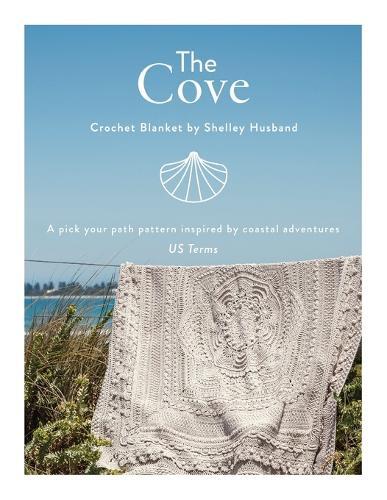 Shelley Husband The Cove Crochet Blanket US terms (Tascabile)