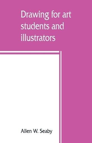 Allen W Seaby Drawing for art students and illustrators (Tascabile)
