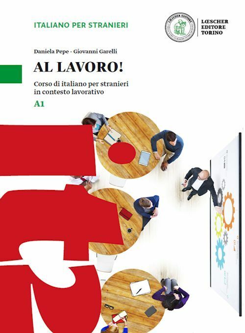 AL LAVORO - A1  - PEPE DANIELA, GARELLI GIOVANNI - LOESCHER
