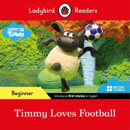 Ladybird Readers Beginner Level - Timmy Time - Timmy Loves Football  (Tascabile)