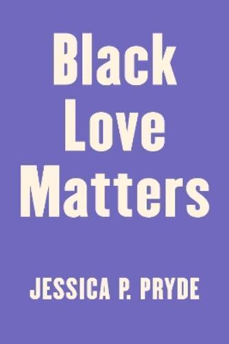 Jessica P. Pryde Black Love Matters (Tascabile)
