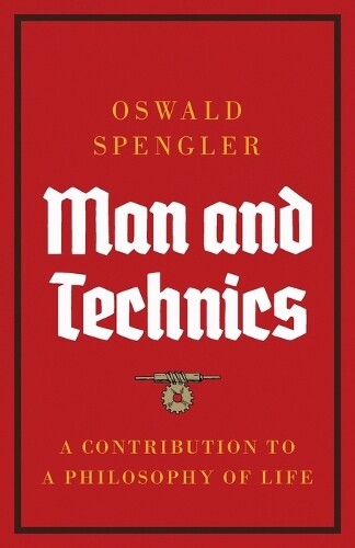 Oswald Spengler Man and Technics (Tascabile)