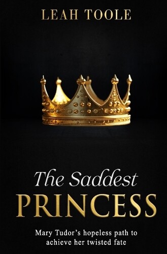 Leah Toole The Saddest Princess (Tascabile) Tudor Heirs