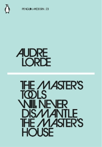 Audre Lorde The Master's Tools Will Never Dismantle the Master's Hou (Tascabile)