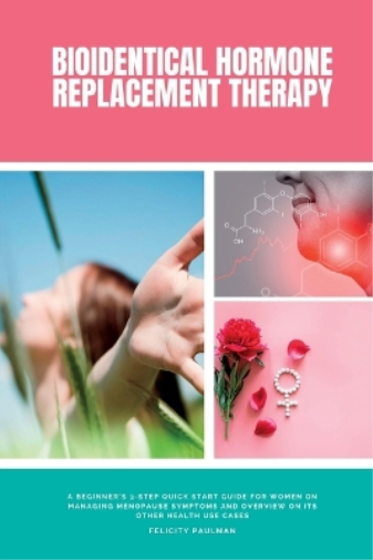 Felicity Paulman Bioidentical Hormone Replacement Therapy (Tascabile)