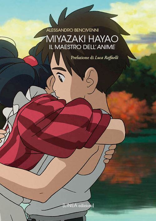 HAYAO MIYAZAKI. IL MAESTRO DELL'ANIME  - BENCIVENNI ALESSANDRO - Linea Edizioni