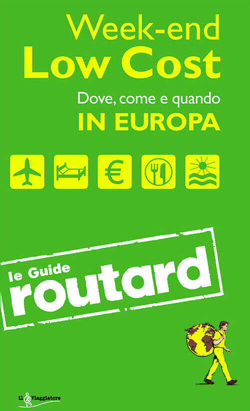 Week-end Low Cost. Dove, come e quando in Europa - AA.VV.