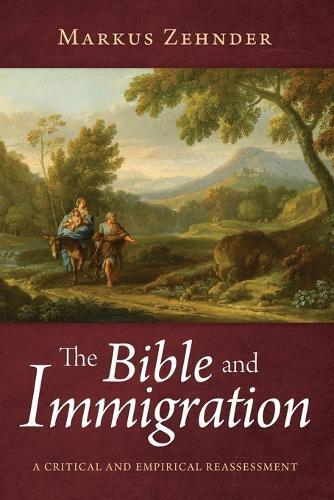 Markus Zehnder The Bible and Immigration (Tascabile)