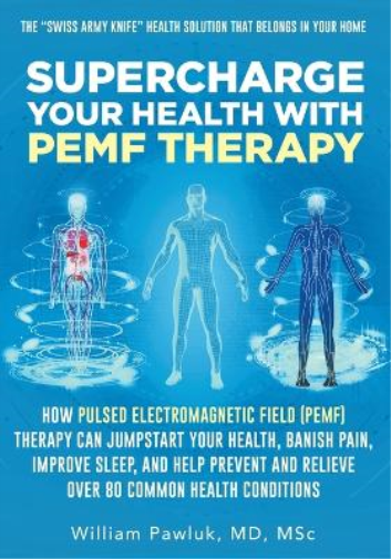 William Pawluk Supercharge Your Health with PEMF Therapy (Tascabile)