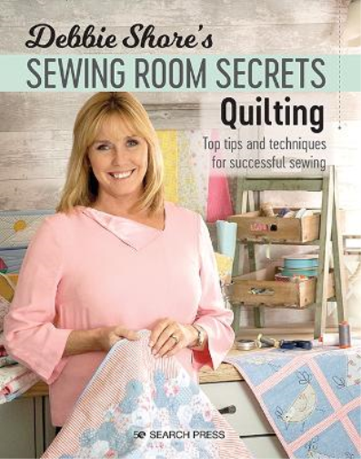 Debbie Shore Debbie Shore's Sewing Room Secrets: Quilting (Tascabile)