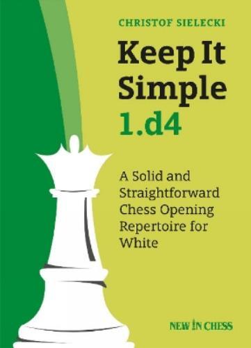 Christof Sielecki Keep It Simple 1.d4 (Tascabile)