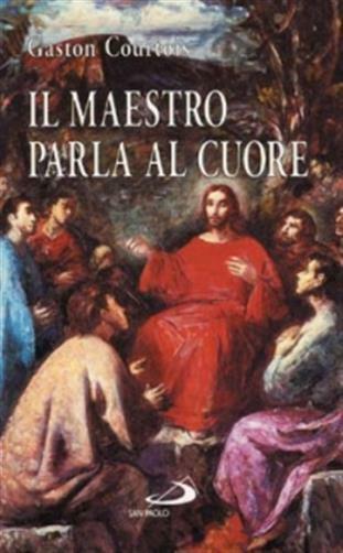 Il Maestro parla al cuore - Courtois Gaston