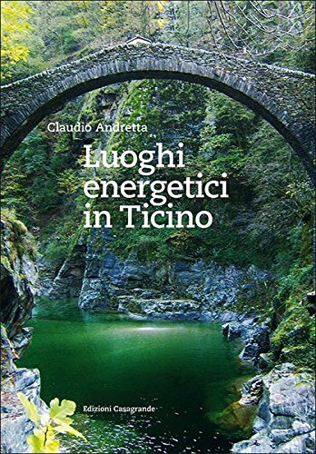 9788877137081 Luoghi energetici in Ticino - Claudio Andretta,I. Corti