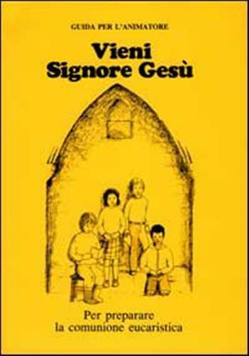 Vieni, Signore Gesù. Sussidio per la preghiera e la riflessione in prepara...