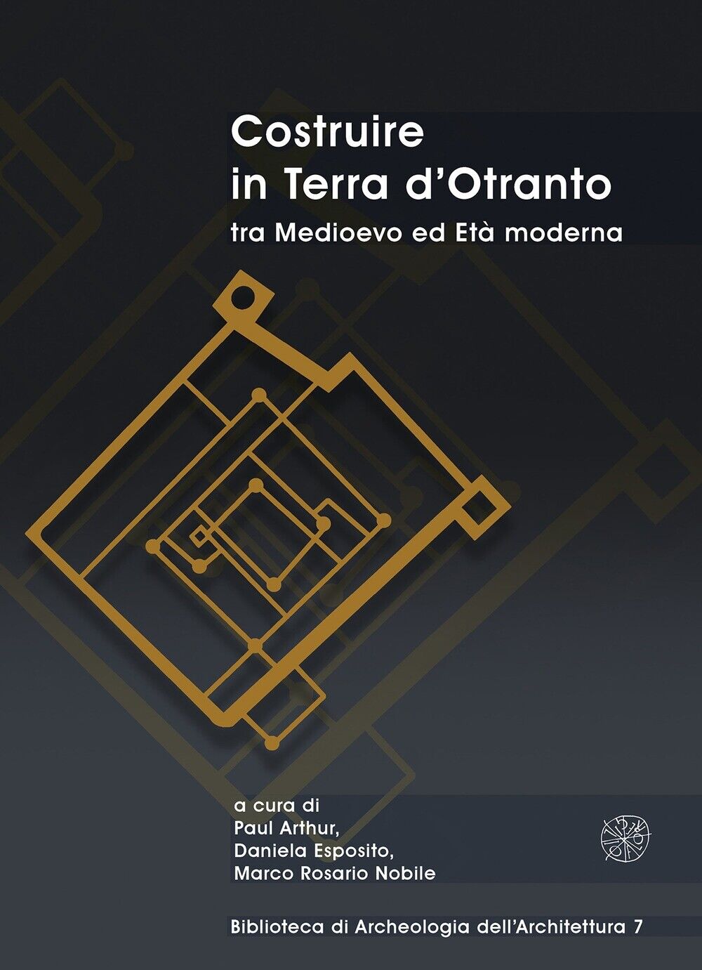 Costruire in Terra d'Otranto tra Medioevo ed Età moderna. Atti del Convegno Lecc