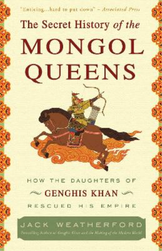 Jack Weatherford The Secret History of the Mongol Queens (Tascabile)
