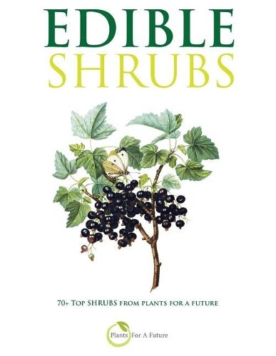 Plants for a Future Edible Shrubs (Tascabile)