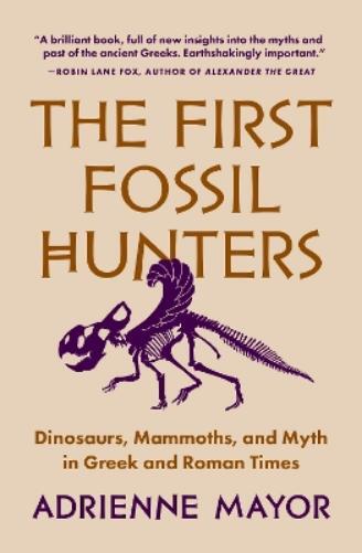 Adrienne Mayor The First Fossil Hunters (Tascabile)