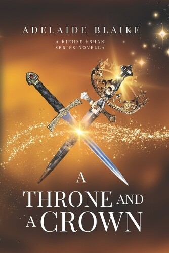 Adelaide Blaike A Throne and a Crown (Tascabile) Riehse Eshan