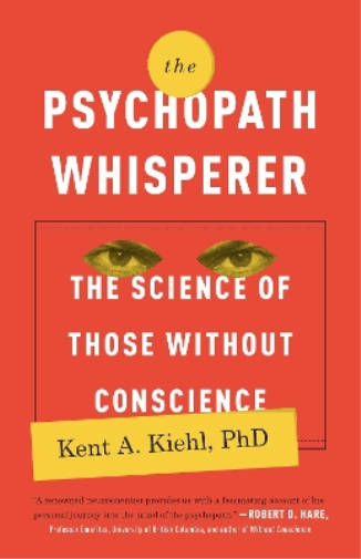 Kent A. Kiehl The Psychopath Whisperer (Tascabile)
