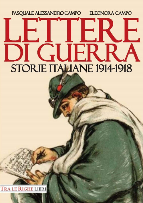 LETTERE DI GUERRA. STORIE ITALIANE 1914- ELEONORA CAMPO