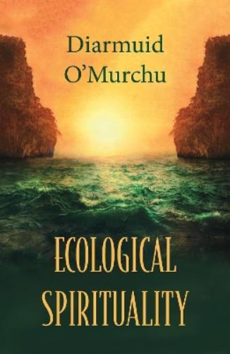 Diarmuid O'Murchu Ecological Spirituality (Tascabile) Ecology & Justice Series